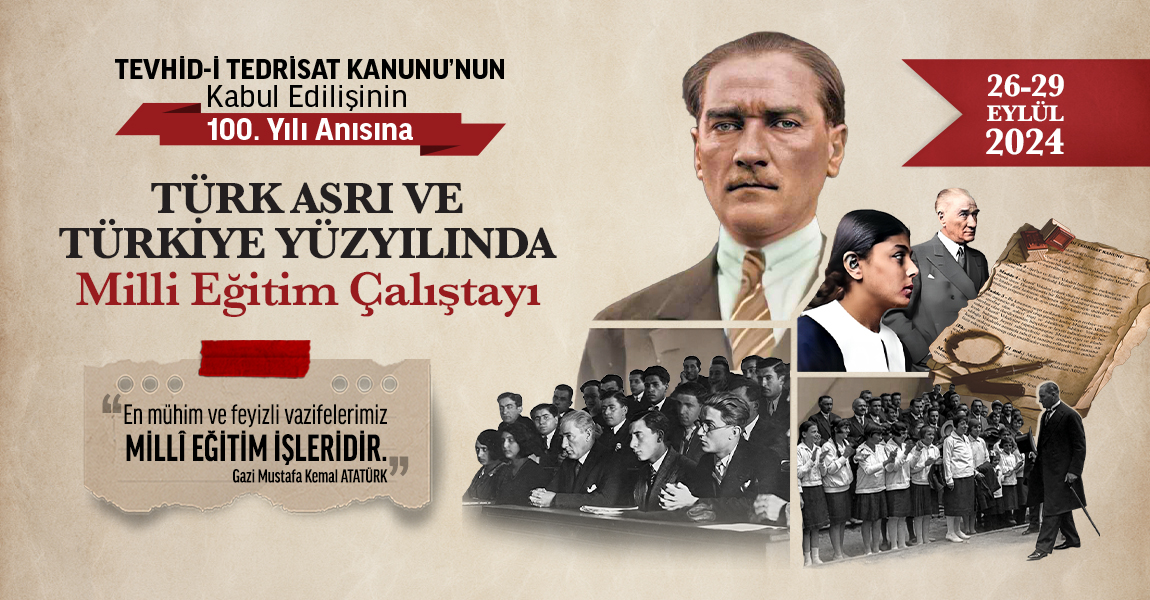 Tevhid-İ Tedrisat Kanunu’nun Kabul Edilişinin 100. Yılı Anısına Türk Asrı Ve Türkiye Yüzyılında Milli Eğitim Çalıştayı